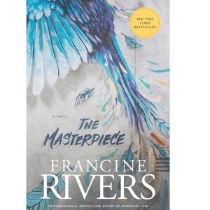 “The Masterpiece” a hardback novel by Francine Rivers
